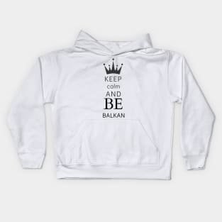 keep calm and be Balkan Kids Hoodie